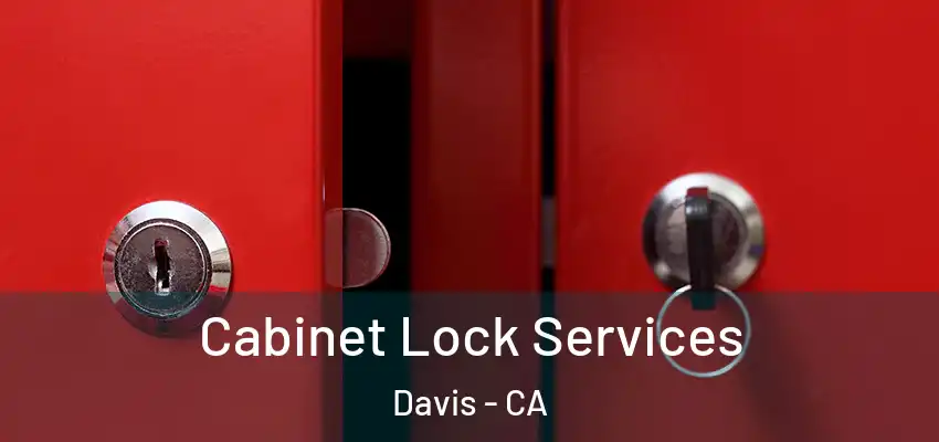  Cabinet Lock Services Davis - CA